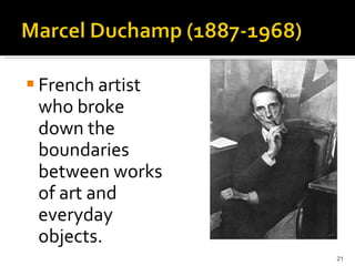 French artist who broke down the boundaries between works of art and everyday objects. 