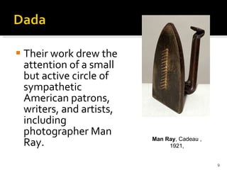 Their work drew the attention of a small but active circle of sympathetic American patrons, writers, and artists, including photographer Man Ray.  Man Ray , Cadeau , 1921, 