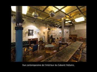 Vue contemporaine de l'intérieur du Cabaret Voltaire.
 