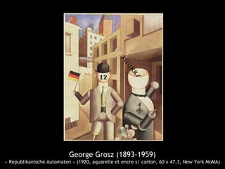 George Grosz (1893-1959)
« Republikanische Automaten » (1920, aquarelle et encre s/ carton, 60 x 47.3, New York MoMA)
 