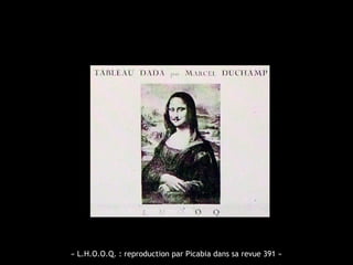 « L.H.O.O.Q. : reproduction par Picabia dans sa revue 391 »
 
