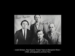 « André Breton, Paul Eluard, Tristan Tzara et Benjamin Péret »
(1924, photographie,archives TAL)
 