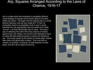 Arp, Squares Arranged According to the Laws of Chance, 1916-17 Arp is a Dada artist who employed a completely different vi...