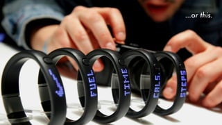 .....or this.....
…or this.
 