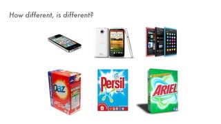 How different, is different?
 