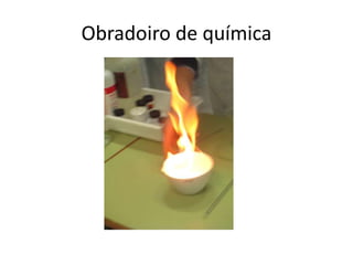 Obradoiro de química
 