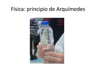 Física: principio de Arquímedes
 