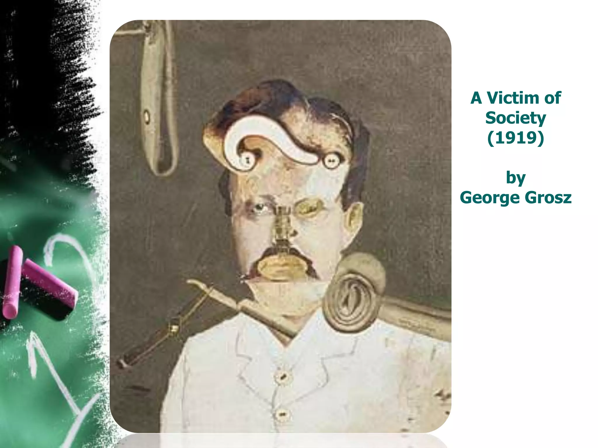 A Victim of
Society
(1919)
by
George Grosz
 