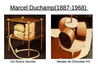 Marcel Duchamp(1887-1968)




Um Rumor Secreto   Moedor de Chocolate nº2
 
