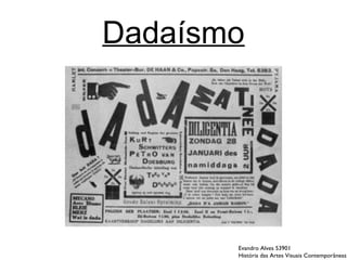 Dadaísmo




       Evandro Alves 53901
       História das Artes Visuais Contemporâneas
 