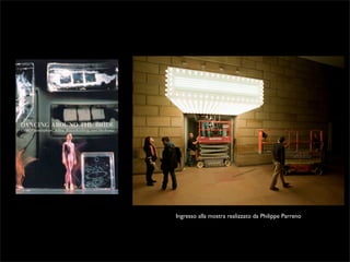 Ingresso alla mostra realizzato da Philippe Parreno 
 