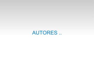 AUTORES ..
 