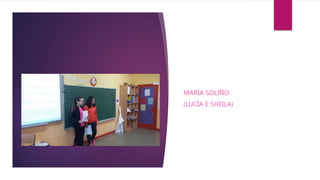 .
MARÍA SOLIÑO
(LUCÍA E SHEILA)
 