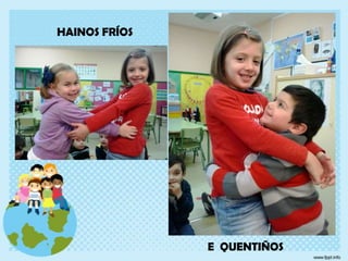 HAINOS FRÍOS

E QUENTIÑOS

 