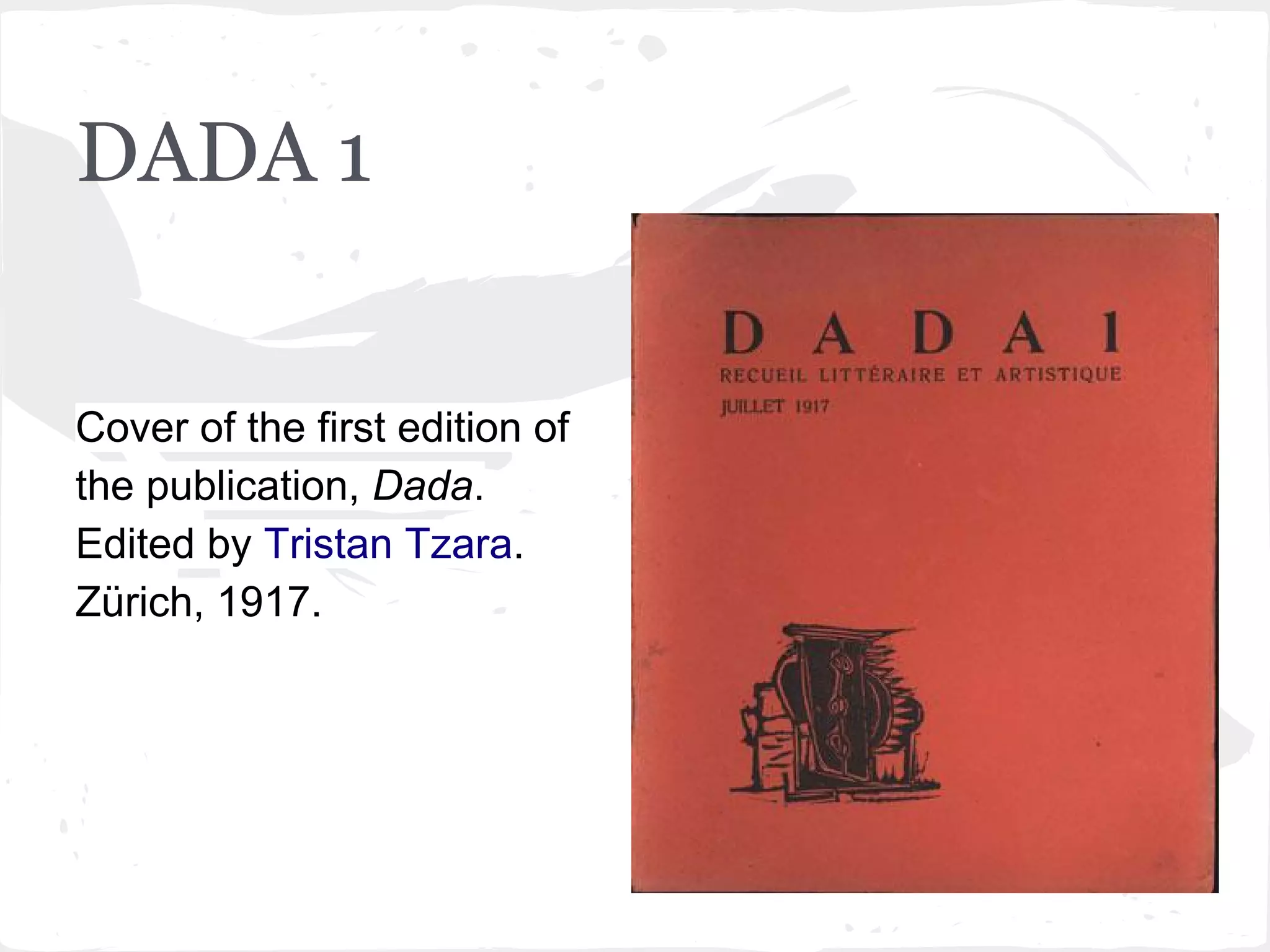 DADA 1
Cover of the first edition of
the publication, Dada.
Edited by Tristan Tzara.
Zürich, 1917.
 