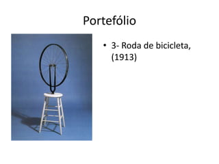Portefólio
• 3- Roda de bicicleta,
(1913)

 