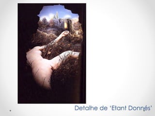 Detalhe de ‘Etant Donnés’

 