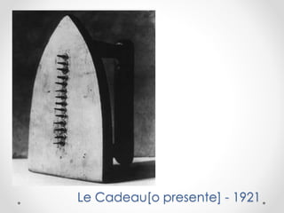 Le Cadeau[o presente] - 1921

 