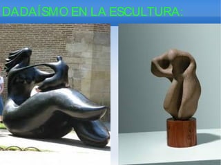 DADAÍSMO EN LA ESCULTURA: