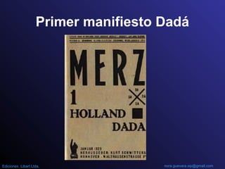 Primer manifiesto Dadá
nora.guevara.sip@gmail.comEdiciones Libart Ltda.
 