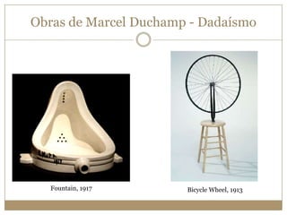 Obras de Marcel Duchamp - Dadaísmo

Fountain, 1917

Bicycle Wheel, 1913

 