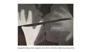 Radiografia (O beijo), 1922. Fotografia. 23.9 x 29.9 cm. Man Ray. MoMA, Nova Iorque (EUA). 
 