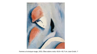 Femme a la torque rouge, 1915. Óleo sobre a tela. 43.8 × 45.7 cm. Jean Crotti. ? 
 
