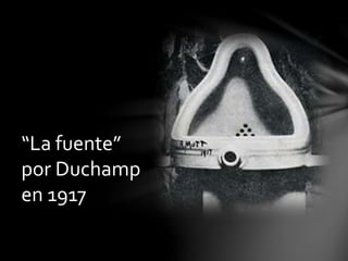 “La fuente”
por Duchamp
en 1917
 