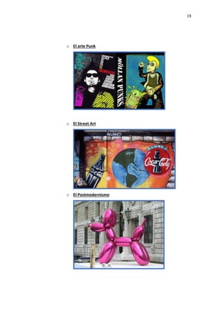 19
o El arte Punk
o El Street Art
o El Postmodernismo
 