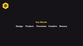 Design Product Promotes Creative Bravery
Key Words: