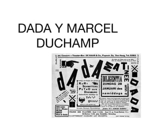 DADA Y MARCEL
DUCHAMP
 