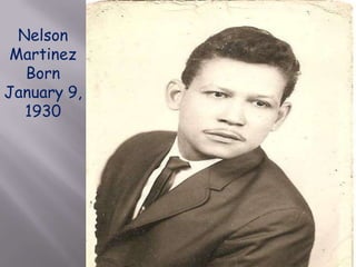 Nelson Martinez Born January 9, 1930 