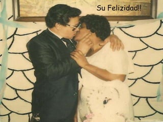 Su Felizidad!!
