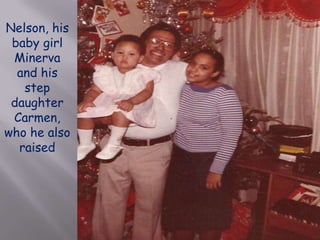 Nelson, his baby girl Minerva and his step daughter Carmen, who he also raised