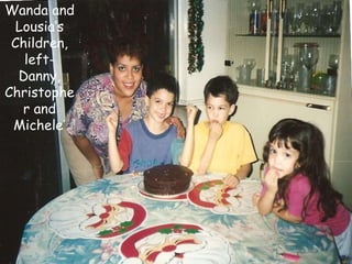 Wanda and Lousia’s Children, left-Danny, Christopher and Michele’