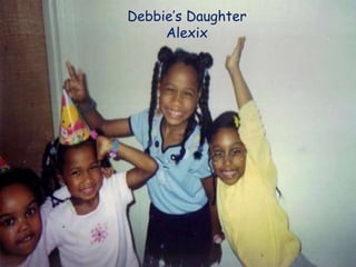 Debbie’s Daughter Alexix
