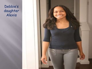Debbie’s daughter Alexis