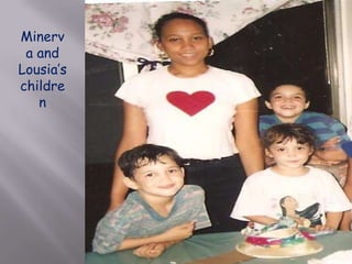 Minerva and Lousia’s children