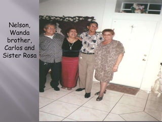 Nelson, Wanda brother, Carlos and Sister Rosa