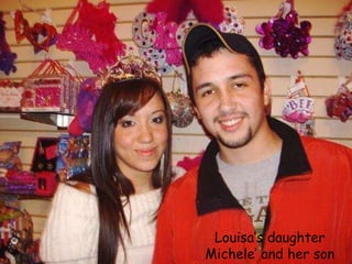 Louisa’s daughter Michele’ and her son Christopher