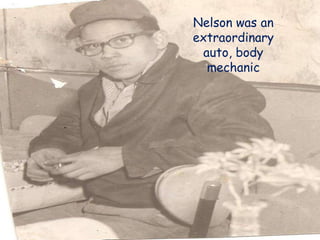 Nelson was an extraordinary auto, body mechanic