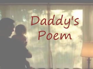 Daddy's
Poem
 