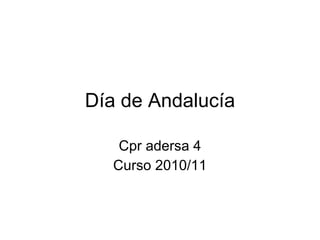 Día de Andalucía Cpr adersa 4 Curso 2010/11 