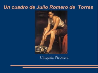 Un cuadro de Julio Romero de  Torres Chiquita Piconera 