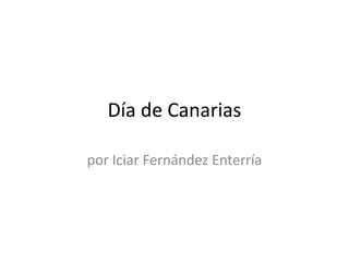 Día de Canarias por Iciar Fernández Enterría 