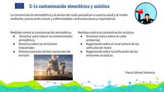 5-La contaminación atmosférica y acústica
10
Medidas contra la contaminación atmosférica
● Directiva para reducir la conta...
