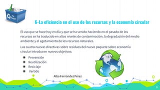 6-La eficiencia en el uso de los recursos y la economía circular
El uso que se hace hoy en día y que se ha venido haciendo...