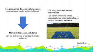 - Se integran en estrategias
horizontales.
- Se tienen en cuenta en las
negociaciones internacionales en
materia de medio ...