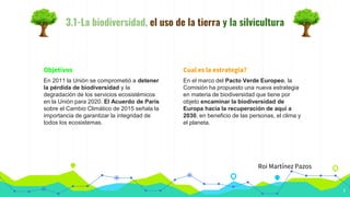 3.1-La biodiversidad, el uso de la tierra y la silvicultura
Objetivos
En 2011 la Unión se comprometió a detener
la pérdida...