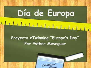Día de Europa

Proyecto eTwinning “Europe’s Day”
      Por Esther Meseguer
 